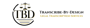 Transcribe-by-Design. Legal Transcription Services.